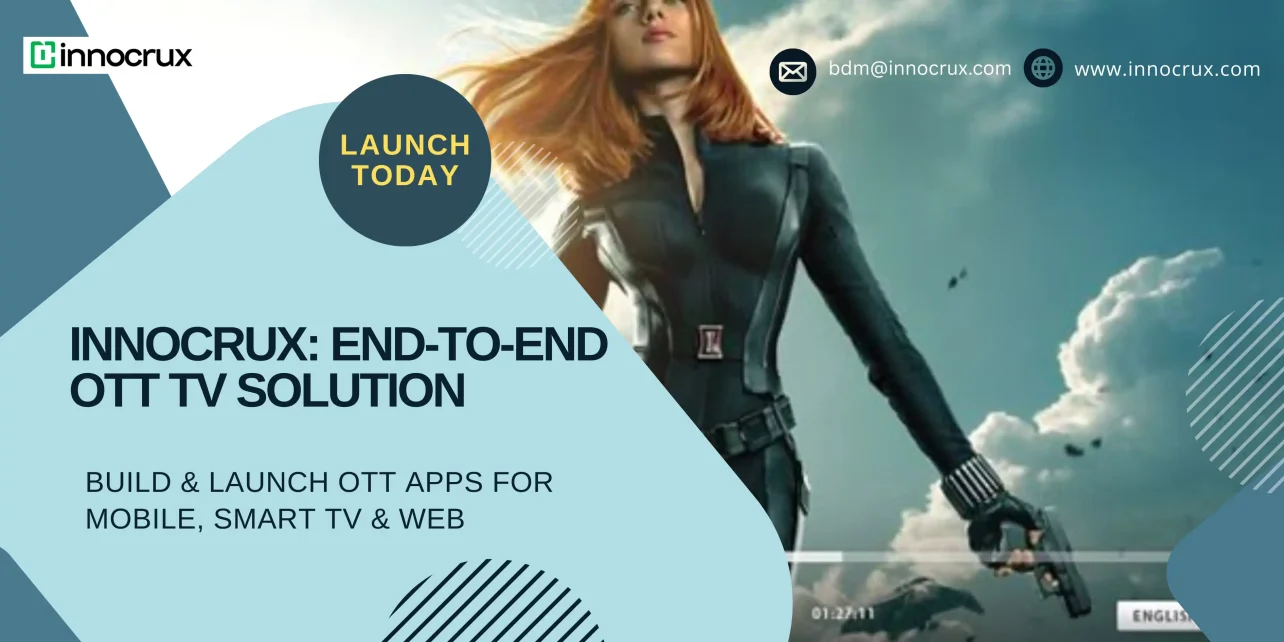 Innocrux End-to-End OTT TV Solution for Mobile & Smart TV Apps